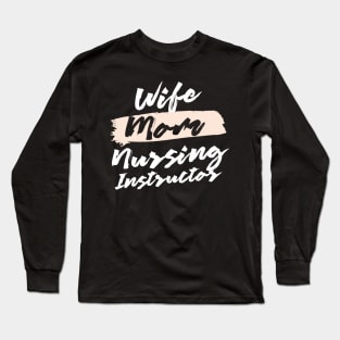 Cute Wife Mom Nursing Instructor Gift Idea Long Sleeve T-Shirt